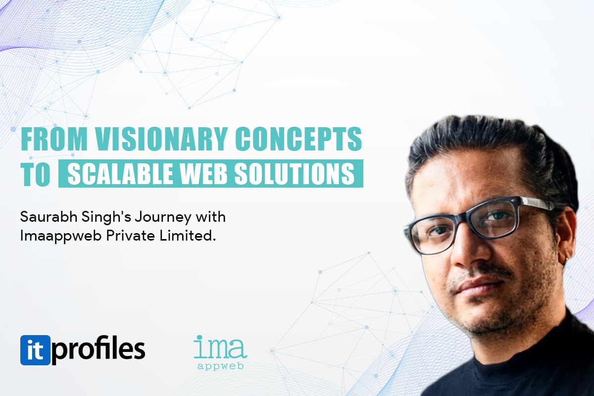Engineering the Intelligence Era: An Exclusive Conversation with Saurabh Singh, Founder of Ima Appweb Private Limited